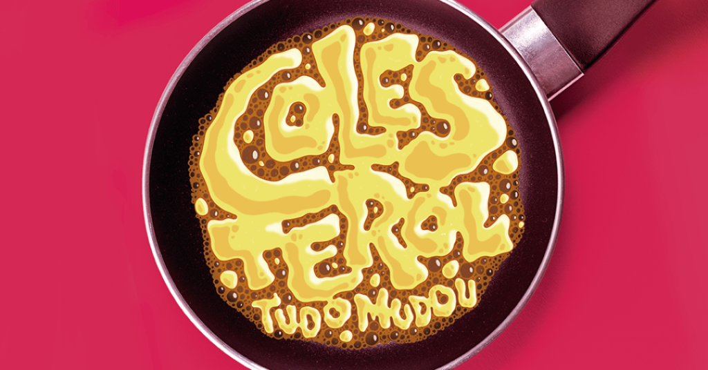 Colesterol: como assim mudou tudo de novo?