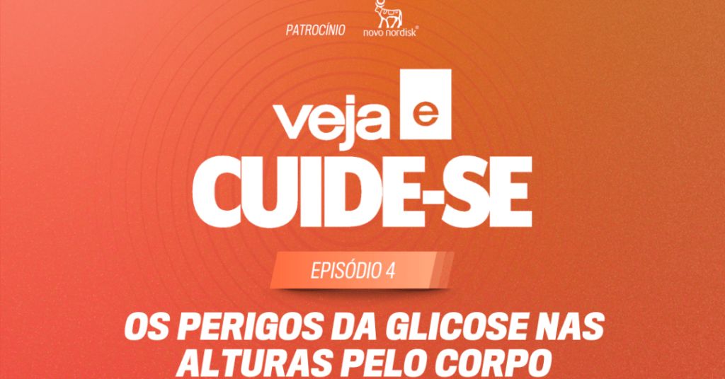 VEJA e Cuide-se: Os perigos da glicose nas alturas pelo corpo